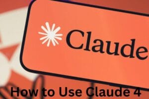 How to Use Claude 4
